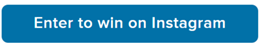 Enter to win on Instagram
